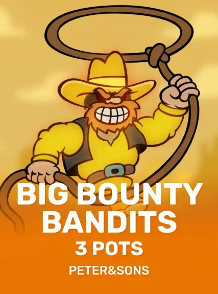 Big Bounty Bandits3 Pots